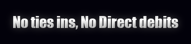 No Tie ins, No Direct Debits